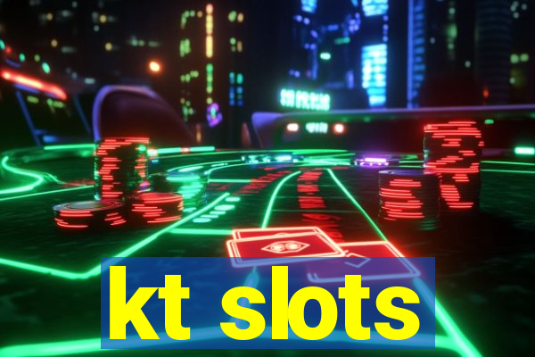 kt slots